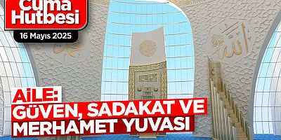 Aile:Güven, sadakat ve merhamet yuvası